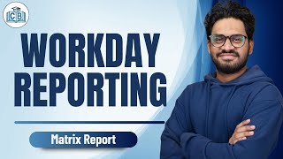 Matrix Report in Workday Reporting | Workday Reporting Classes | Workday Reporting | CyberBrainer