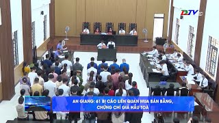 An Giang 61 bị cáo liên quan mua bán bằng, chứng chỉ giả hầu tòa