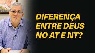 Existe diferença entre o Deus do Antigo Testamento e o Deus do Novo Testamento? - Heber Campos Jr.