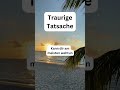 traurige tatsache