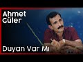 Ahmet Güler - Duyan Varmı