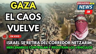 NOTICIAS ISRAEL | URGENTE  CAOS EN GAZA ISRAEL SE RETIRA DEL CORREDOR NETZARIM, ¿QUÉ PUEDE PASAR?