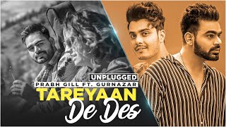 Unplugged - Tareyaan De Des (B/W) | Prabh Gill | Gurnazar | Robby Singh | Latest Punjabi Songs 2021
