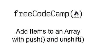 Add Items to an Array with push() and unshift() - Basic Data Structures - Free Code Camp