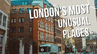 London Tour Guide: Meet The Unusual Places To Visit In London