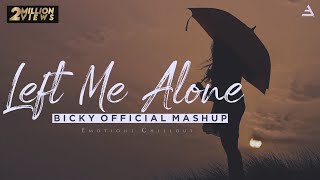 Left Me Alone Mashup | Chillout Mix | Beetein Lamhe x Phir Chala x Ae Dil Hai Mushkil | BICKY OFFICI