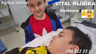 Vital Klinika.  Agrısız sunnet.  Qardaslar. 050 312 23 12