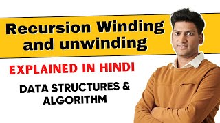 Recursion Winding and unwinding explained in Hindi 🔥 | DSA | Data Structures \u0026 Algorithm