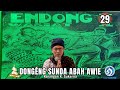 ÉNDONG WASIAT - DONGÉNG SUNDA ABAH AWIE SÉRI KA 29