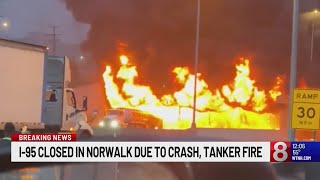 Traffic back-up on I-95 due to Norwalk crash, tanker fire
