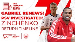 The Arsenal News Show EP209: Gabriel Magalhaes Renews, PSV Investigated, Zinchenko Return & More!