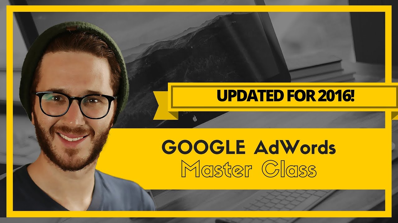 Google Ads Tutorial Go From Beginner To Advanced Youtube