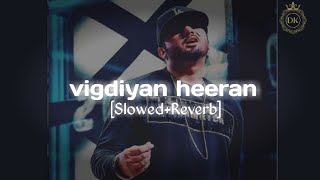 Vigdiyan Heeran | honey Singh [Slowed+Reverb] 🎧