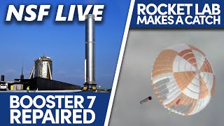NSF Live: SpaceX Brings Booster 7 Back to the Pad, Rocket Lab's First Catch, and More Space News