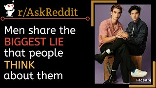 Men reveal the INFURIATING LIES people think about them (r/AskReddit)