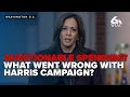 Questionable spending? What went wrong with Harris campaign?