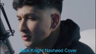Zack Knight - Nasheed Cover Full Voice 💖