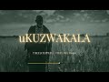 Thukuthela & Babalwa M - UKUZWAKALA  (ft. Jazzworx, Kabza De Small, Sykes)  | 3 Step Type Beat 2026