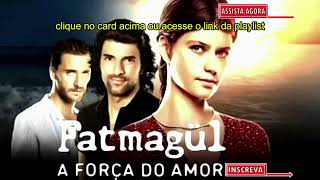 FATMAGUL, Novela Turca, DUBLADO, A Força do Amor, EM PORTUGUES!