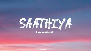 Saathiya Lyrics||Singham (Slowed♡Reverb)||Shreya Ghosal, Ajay Devgan #lyrics