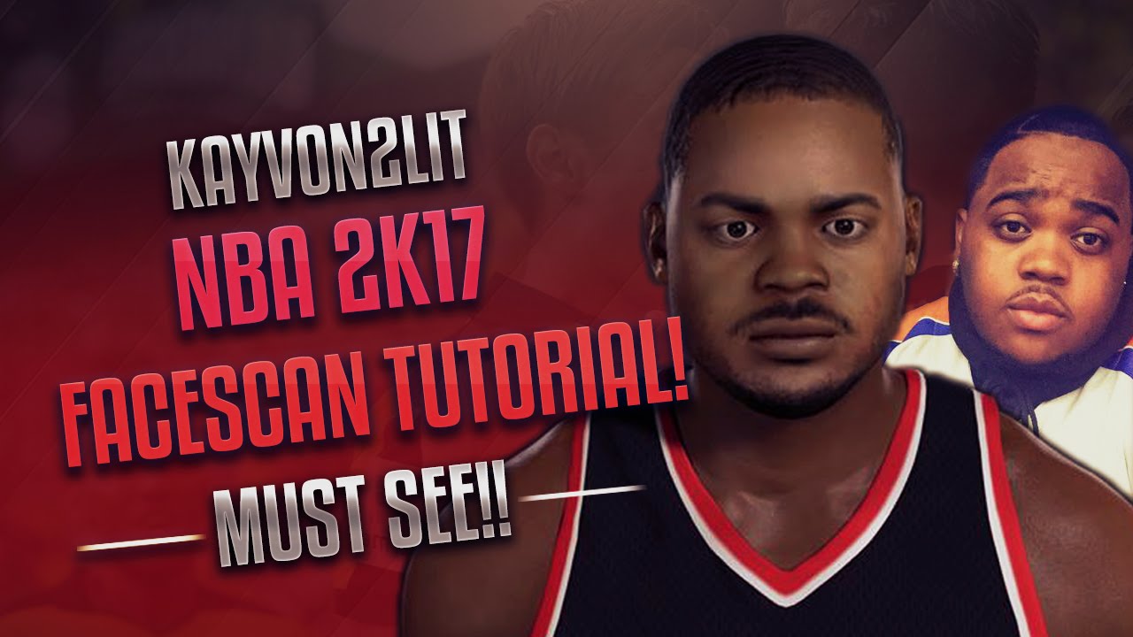 NBA 2K17 - FACE SCAN TUTORIAL - ONE OF THE BEST FACE SCANS YOU'LL SEE ...