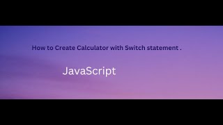 Calculator with the help of switch statement in JavaScript.