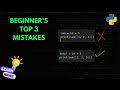 Top 3 Python Mistakes Beginners Make (and How to Avoid Them)
