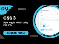 Custom Form #9 - Style toggle switch using CSS only
