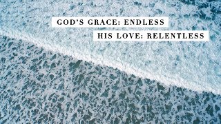 God's grace: Endless, His love: Relentless | Joseph Prince