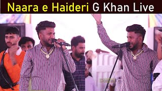Naara e Haideri | G Khan Live