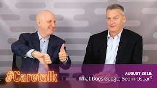 CareTalk Podcast Episode #14 - What Does Google See In Oscar?