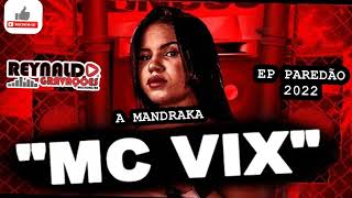 MC VIX A MANDRAKA EP PAREDÃO 2022 - REYNALDO GRAVAÇÕES