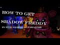 How to get SHADOW FREDDY | in Roblox Five Nights at Paradime