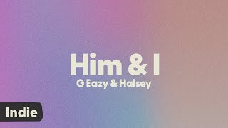 G Eazy & Halsey - Him & I (lyrics)