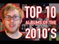 10 of My Favorite Albums of the 2010's (So Far)! | The Vinyl Corner