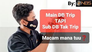 Main DB Trip TAPI Sub DB Tak Trip? | Macam mna nak buat tuu!!! | Final Inspection