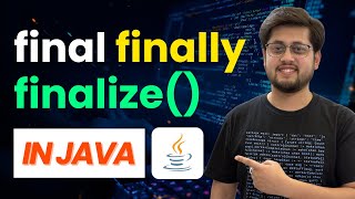 Final vs Finally vs Finalize() | Master This Java Interview Question