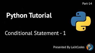 Python Tutorial- Conditional Statements #14 - Lalit Codes: