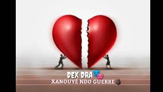 Dex Dra 🎭 (XANOUYÉ NDO GUERRE) 💣