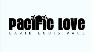 Pacific Love | David Louis Paul