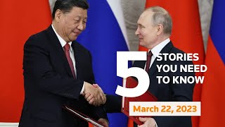 March 22, 2023: China, Russia meeting, California floods, Federal Reserve, LGBTQ law, UK inflation