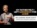 Dr.Samir Mani Dixit : My Father felt I left Saraswati for Laxmi : The Storyyellers