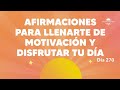 Afirmaciones para llenarte de motivación y disfrutar tu día - Día 270 Año 3 | Despertando Podcast