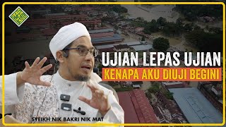 Syeikh Nik Bakri Nik Mat - Kenapa Aku Diuji Ya Allah?