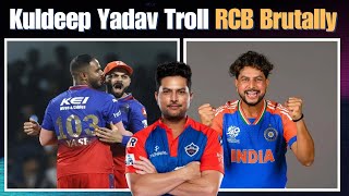 Kuldeep yadav brutally trolled RCB , its RCB vs Dc \u0026 CSK before IPL 2025