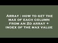 Array : how to get the max of each column from an 2d array + index of the max value