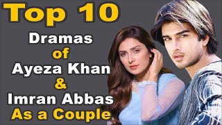 Top 10 Dramas of Ayeza Khan & Imran Abbas As a Couple || Pak Drama TV