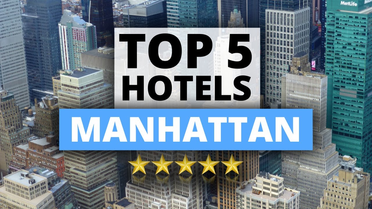 Top 5 Hotels In Manhattan, New York, Best Hotel Recommendations - YouTube