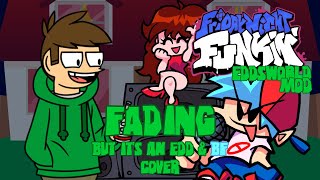 A New Fading Edd-ition! (Fading but it's a Edd and Boyfriend Cover)