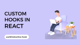 Custom Hooks in React Tutorial + useWindowSize hook || Beginner friendly